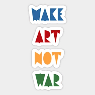 Make art not war Sticker